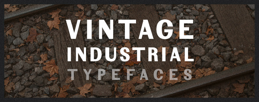 The Timeless Appeal of Vintage Industrial Font Style